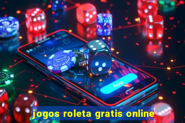 jogos roleta gratis online